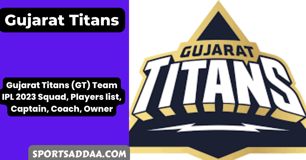 Gujarat Titans (GT) Team IPL 2023 Squad, Players list, Captain, Coach, Owner