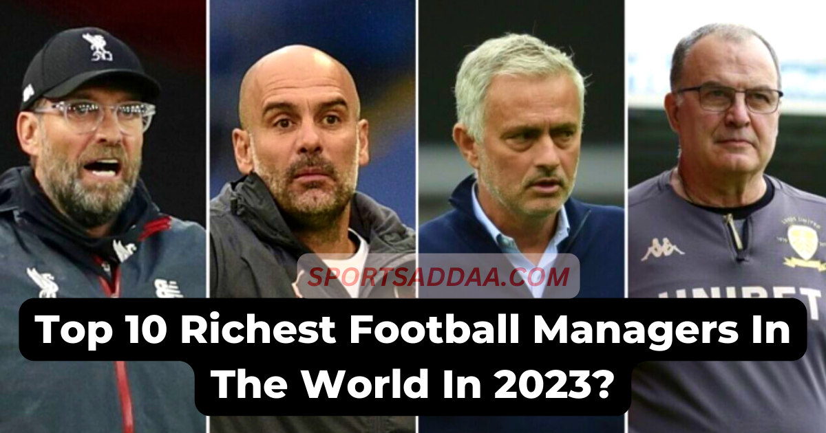 Top 10 Richest Football Managers In The World In 2023?