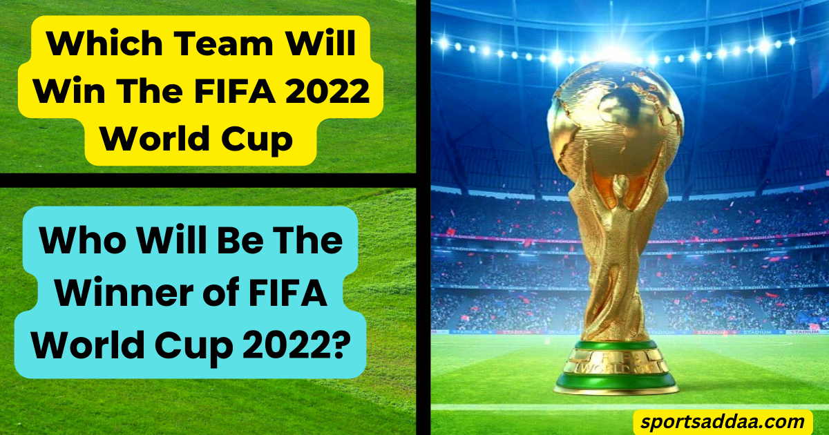 Who Will Be The Winner of FIFA World Cup 2022?