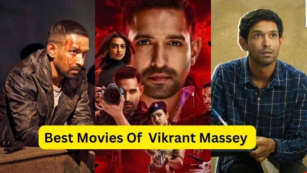5 Best Movies Of Vikrant Massey